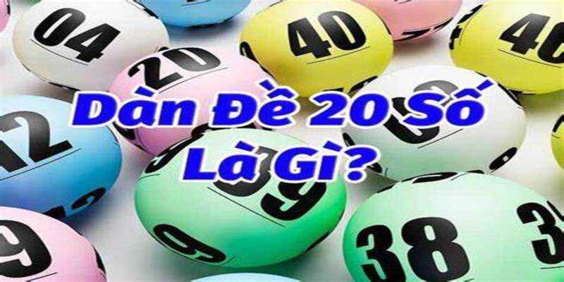 Dàn đề 20 số - Cách thức đánh lô thú vị hiện nay