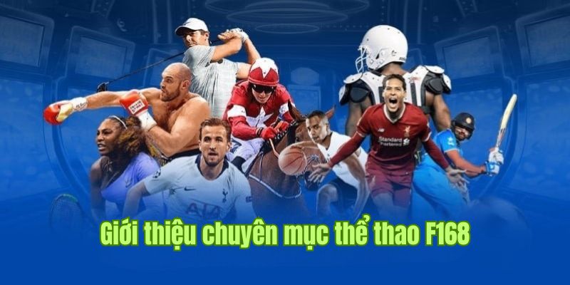 Đôi nét về sảnh cược thể thao F168 độc đáo trong năm 2025