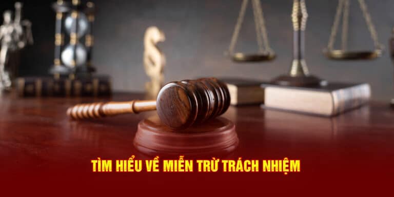 Nắm bắt kỹ về miễn trừ trách nhiệm