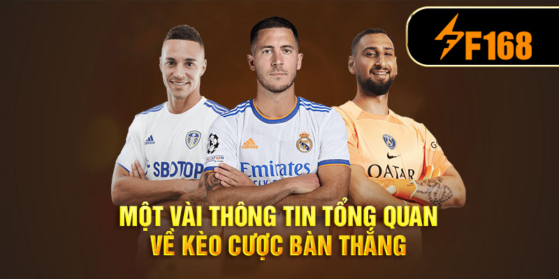 Kèo tổng số bàn thắng là gì